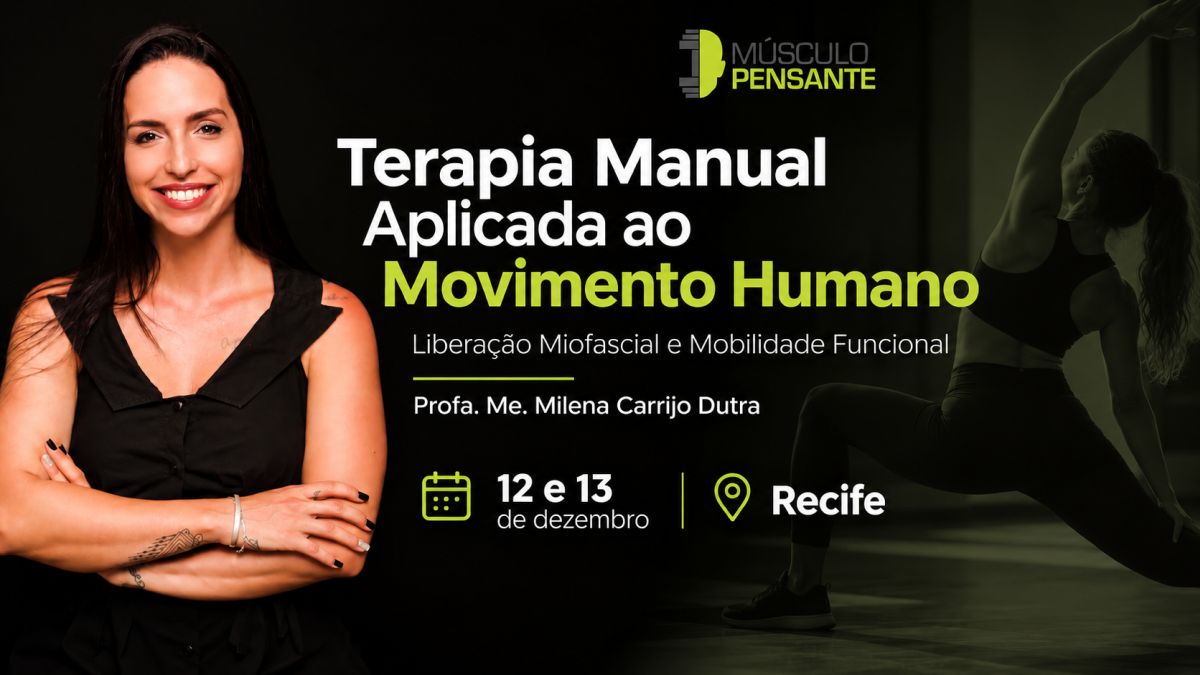 Terapia Manual Aplicada ao Movimento Humano — 12 e 13 de dezembro, Recife. Profa. Me. Milena Carrijo Dutra